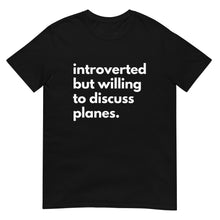 Load image into Gallery viewer, Introverted But Willing To Discuss Planes Short-Sleeve Unisex T-Shirt