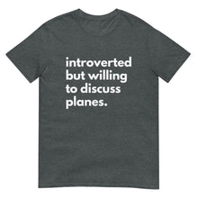 Load image into Gallery viewer, Introverted But Willing To Discuss Planes Short-Sleeve Unisex T-Shirt
