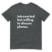 Load image into Gallery viewer, Introverted But Willing To Discuss Planes Short-Sleeve Unisex T-Shirt