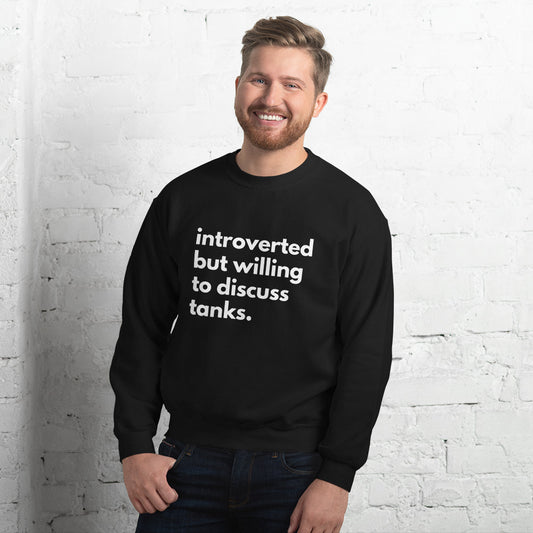 Introverted But Willing To Discuss Tanks Unisex Sweatshirt