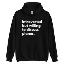 Load image into Gallery viewer, Introverted But Willing To Discuss Planes Unisex Hoodie
