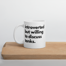 Load image into Gallery viewer, Introverted But Willing To Discuss Tanks White glossy mug

