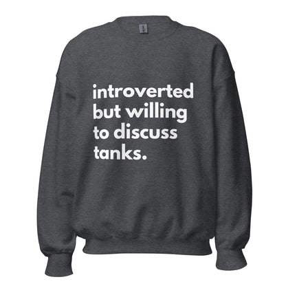 Introverted But Willing To Discuss Tanks Unisex Sweatshirt