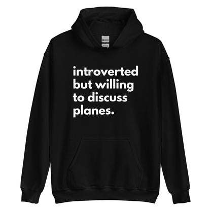 Introverted But Willing To Discuss Planes Unisex Hoodie