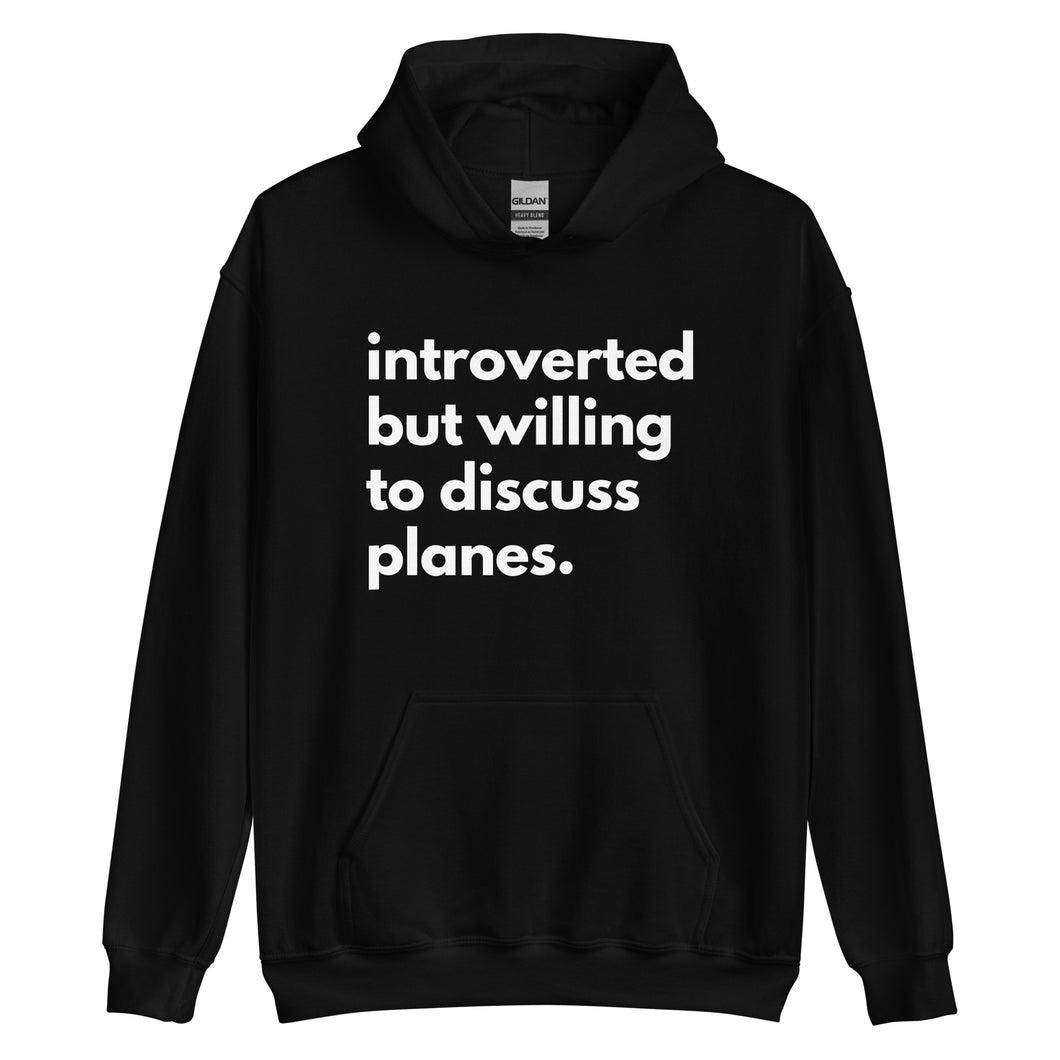 Introverted But Willing To Discuss Planes Unisex Hoodie