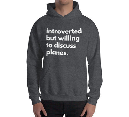 Introverted But Willing To Discuss Planes Unisex Hoodie
